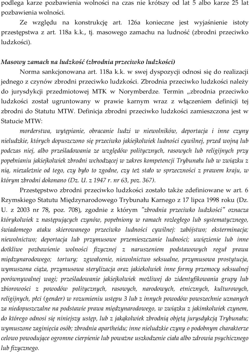 Zbrodnia przeciwko ludzkości należy do jurysdykcji przedmiotowej MTK w Norymberdze.