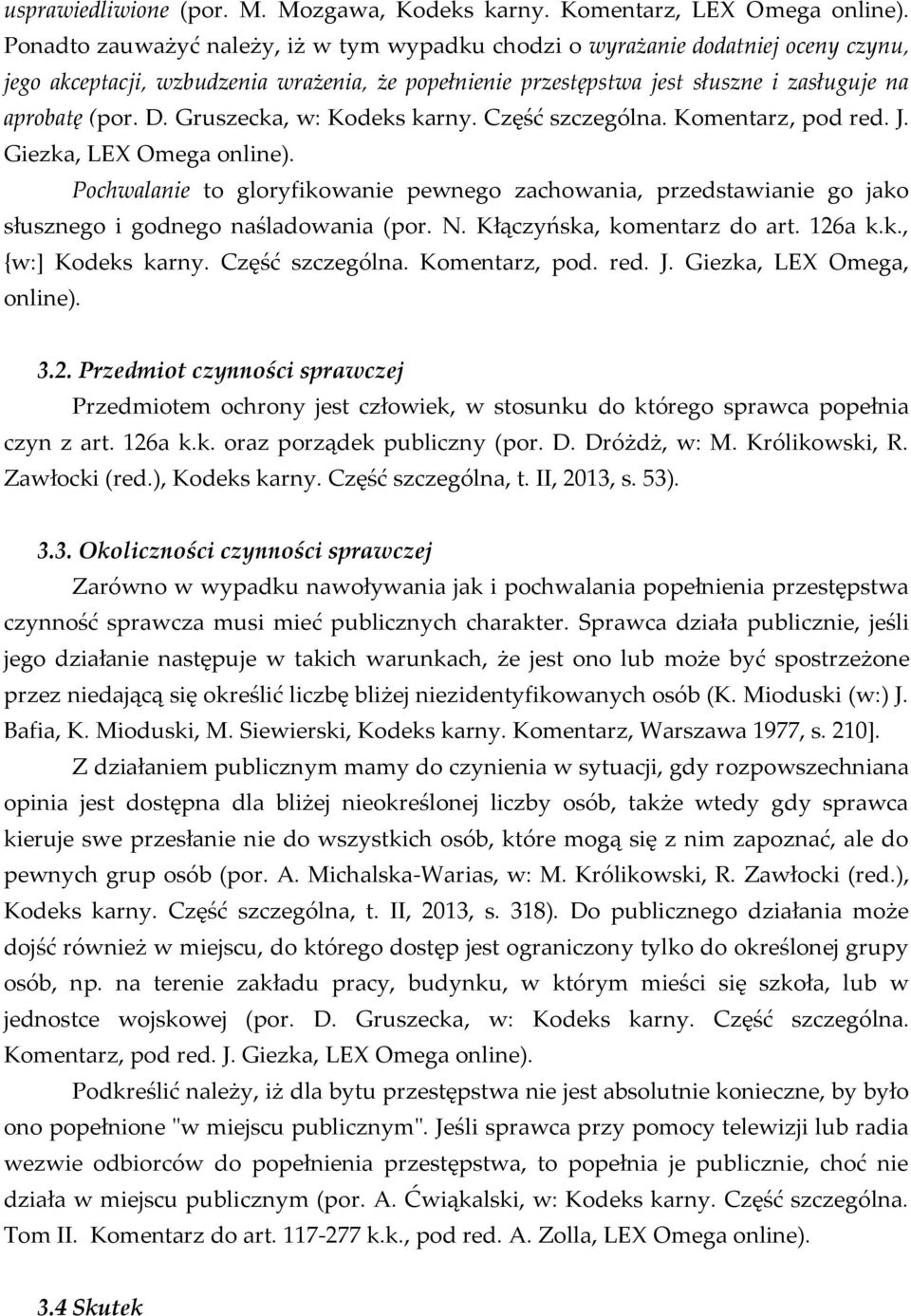 Gruszecka, w: Kodeks karny. Część szczególna. Komentarz, pod red. J. Giezka, LEX Omega online).