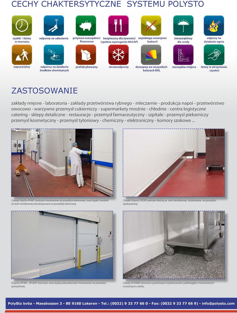 chemiczny - elektroniczny - komory szokowe... Cokoły PolySto IP40F Sanicoat montowane na posadzce betonowej oraz słupki i barierki ze stali nierdzewnej wbudowywane w posadzkę betonową.