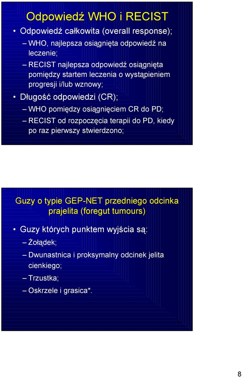 CR do PD; RECIST od rozpoczęcia terapii do PD, kiedy po raz pierwszy stwierdzono; 15 Guzy o typie GEP-NET przedniego odcinka prajelita