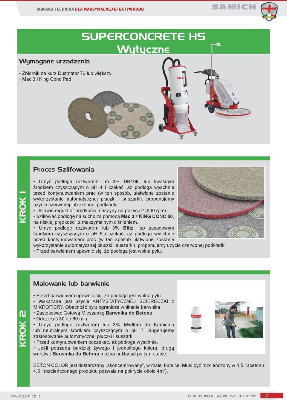 ułatwione zostanie wykorzystanie automatycznej płuczki i suszarki), proponujemy użycie czerwonej lub zielonej podkładki. Ustawić regulator prędkości maszyny na pozycji 2 (600 rpm).