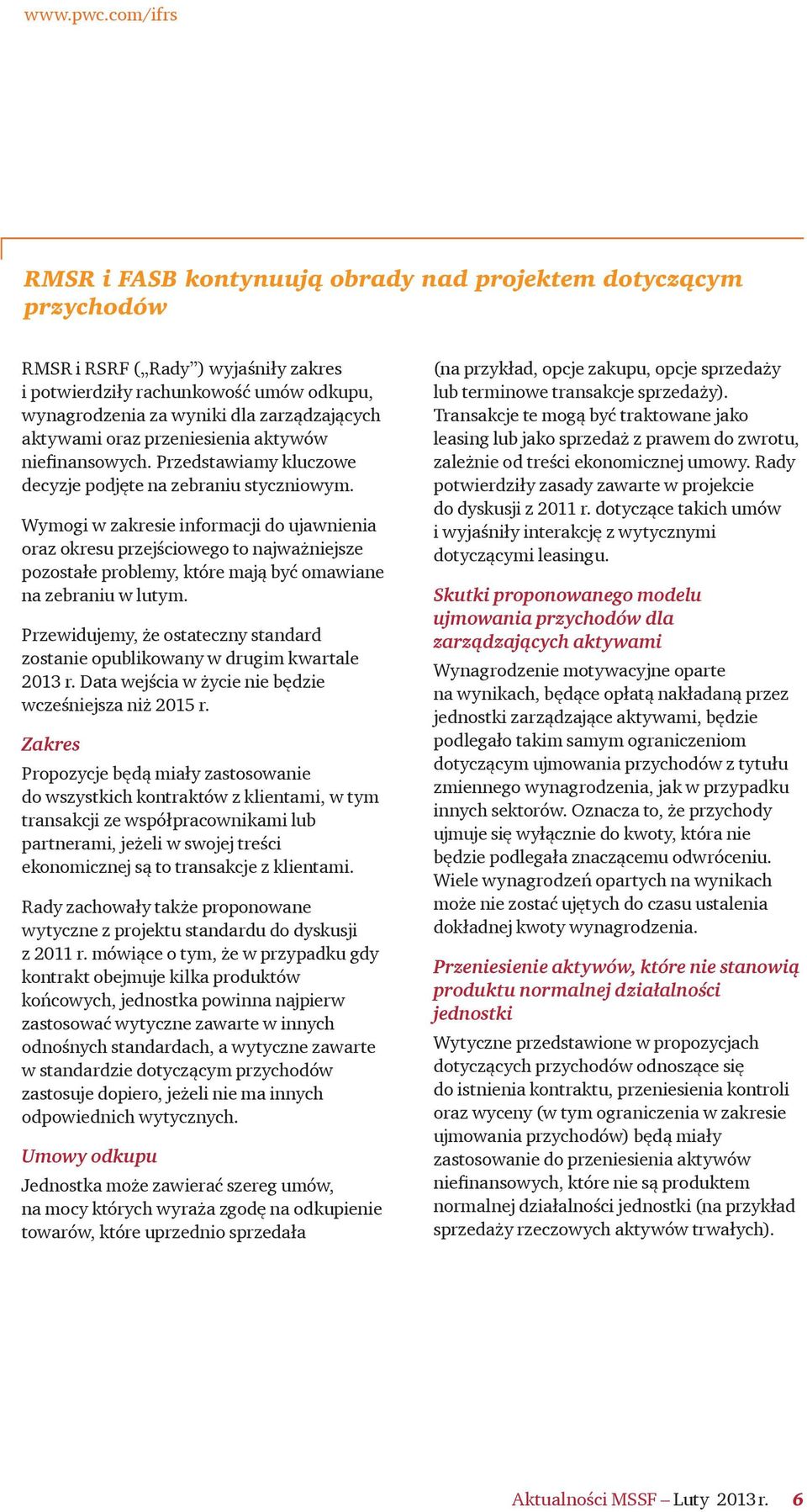 Wymogi w zakresie informacji do ujawnienia oraz okresu przejściowego to najważniejsze pozostałe problemy, które mają być omawiane na zebraniu w lutym.