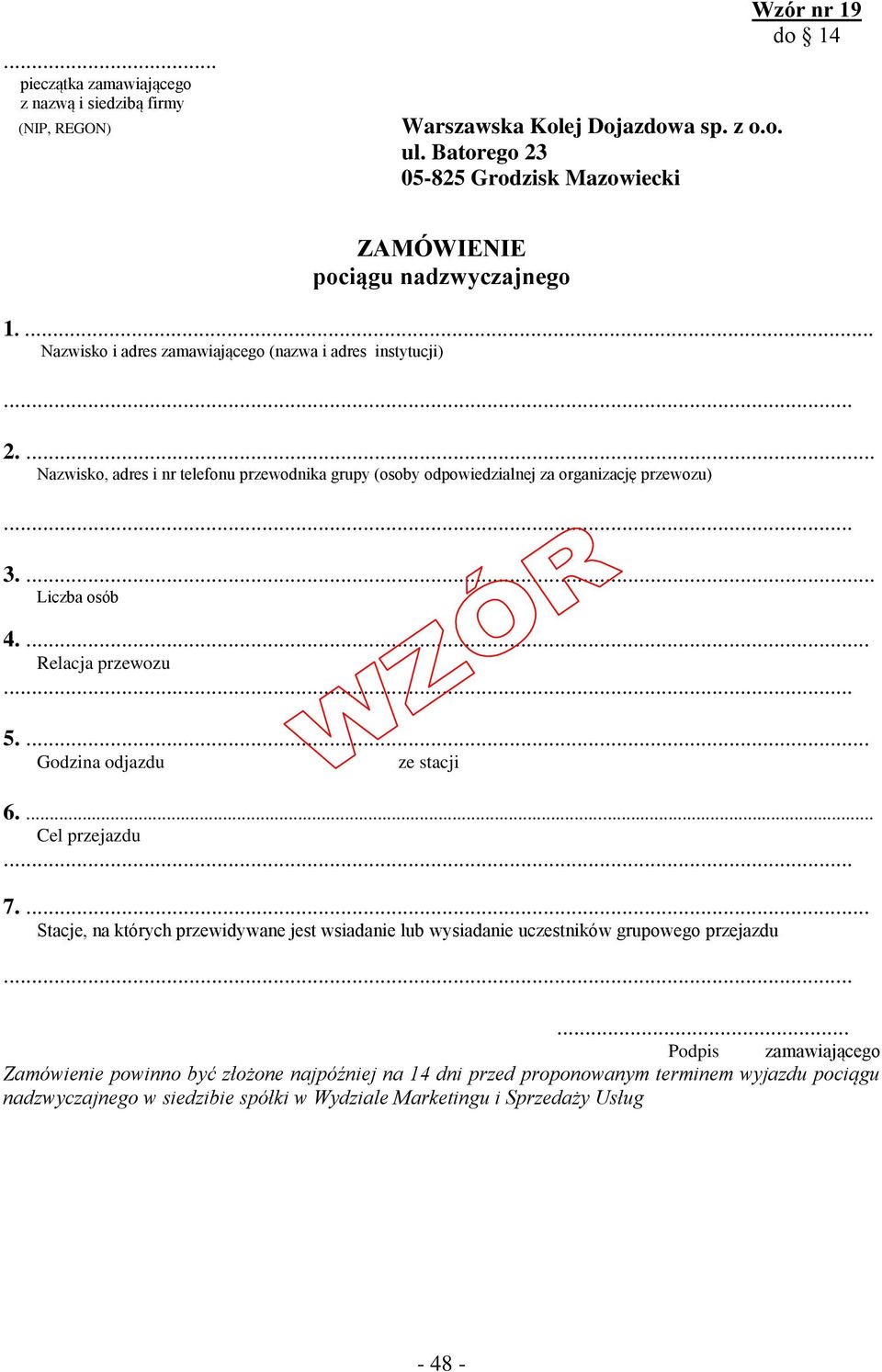 .. 3.... Liczba osób 4.... Relacja przewozu... 5.... Godzina odjazdu ze stacji 6.... Cel przejazdu... 7.