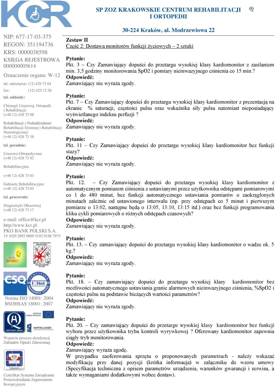 7 Czy Zamawiający dopuści do przetargu wysokiej klasy kardiomonitor z prezentacją na ekranie % saturacji, częstości pulsu oraz wskaźnika siły pulsu natomiast nieposiadający wyświetlanego indeksu
