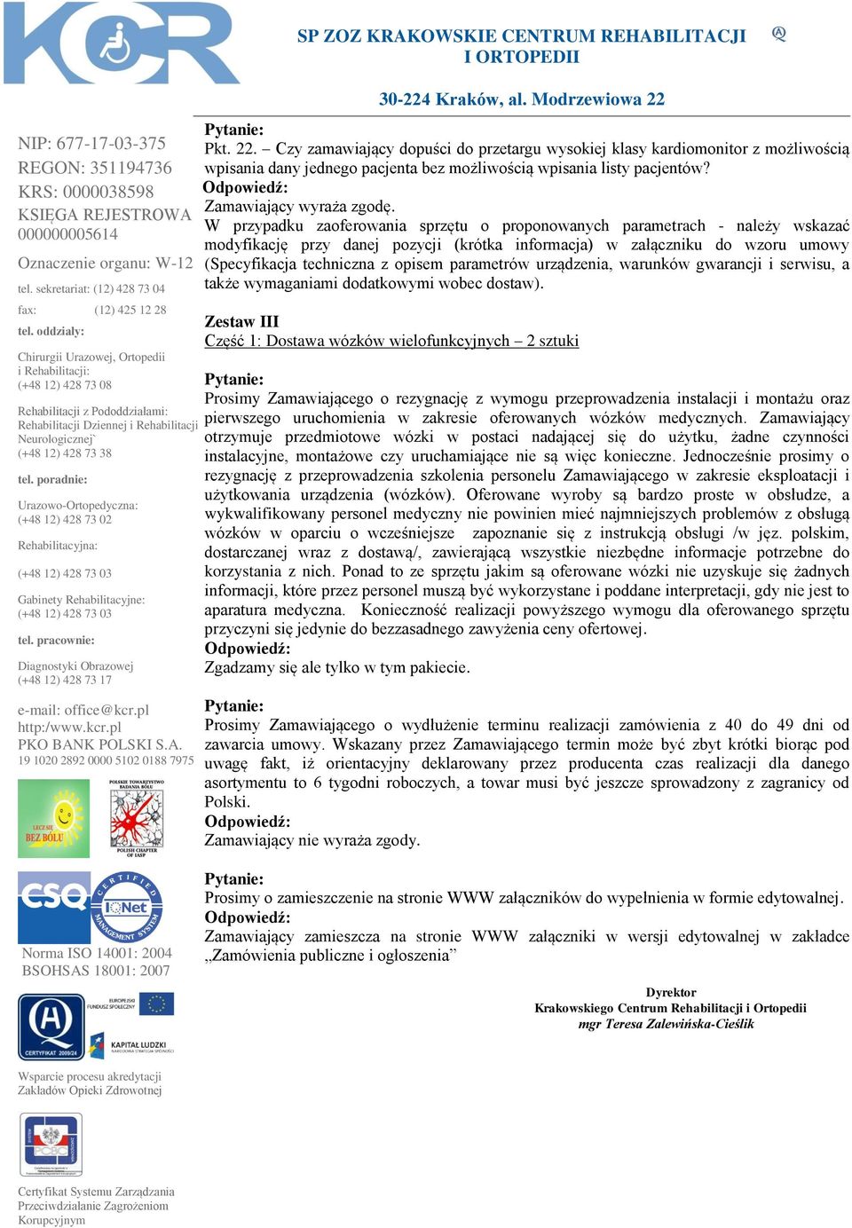 Zestaw III Część 1: Dostawa wózków wielofunkcyjnych 2 sztuki Prosimy Zamawiającego o rezygnację z wymogu przeprowadzenia instalacji i montażu oraz pierwszego uruchomienia w zakresie oferowanych