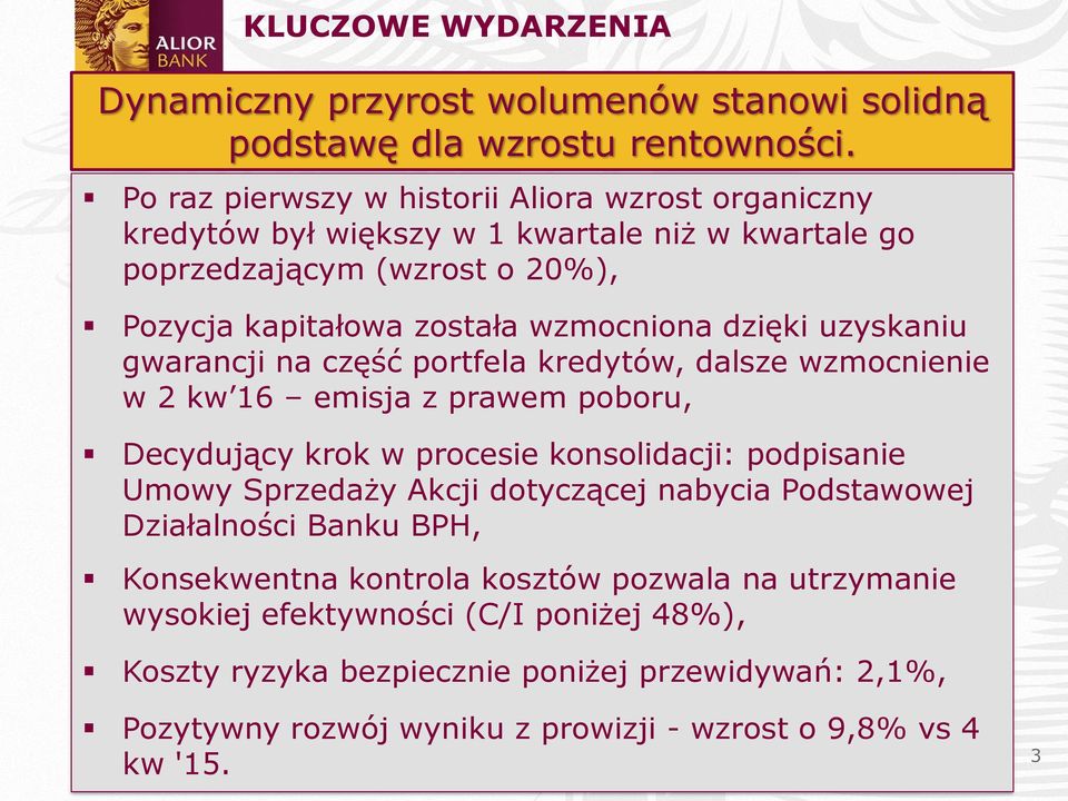 uzyskaniu gwarancji na część portfela kredytów, dalsze wzmocnienie w 2 kw 16 emisja z prawem poboru, Decydujący krok w procesie konsolidacji: podpisanie Umowy Sprzedaży Akcji