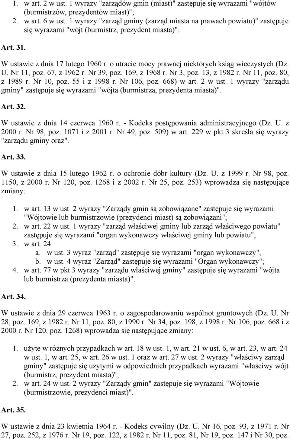 o utracie mocy prawnej niektórych ksiąg wieczystych (Dz. U. Nr 11, poz. 67, z 1962 r. Nr 39, poz. 169, z 1968 r. Nr 3, poz. 13, z 1982 r. Nr 11, poz. 80, z 1989 r. Nr 10, poz. 55 i z 1998 r.