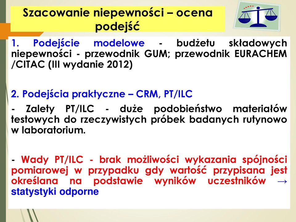 Podejścia praktyczne CRM, PT/ILC - Zalety PT/ILC - duże podobieństwo materiałów testowych do rzeczywistych próbek