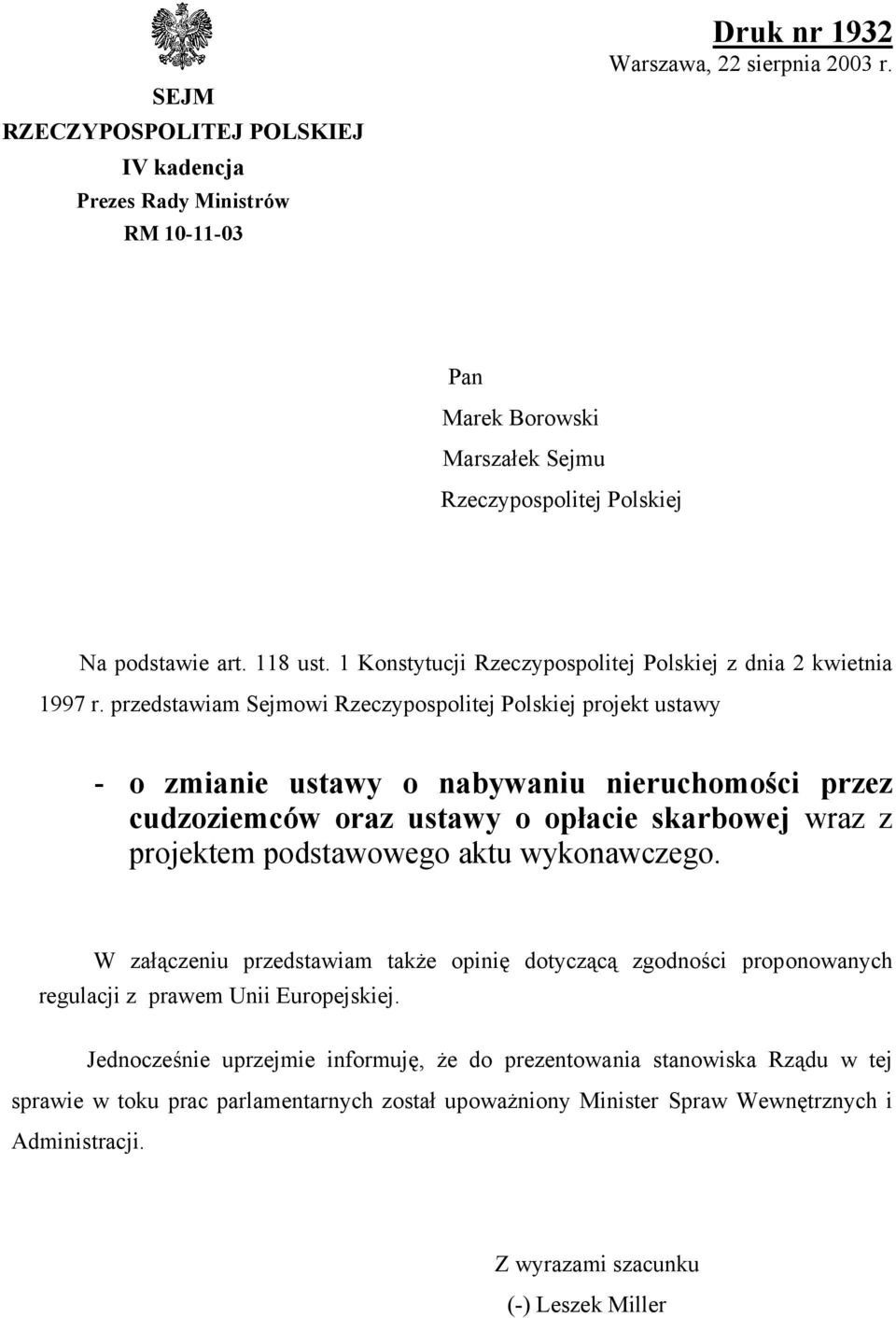 przedstawiam Sejmowi Rzeczypospolitej Polskiej projekt ustawy - o zmianie ustawy o nabywaniu nieruchomości przez cudzoziemców oraz ustawy o opłacie skarbowej wraz z projektem podstawowego aktu