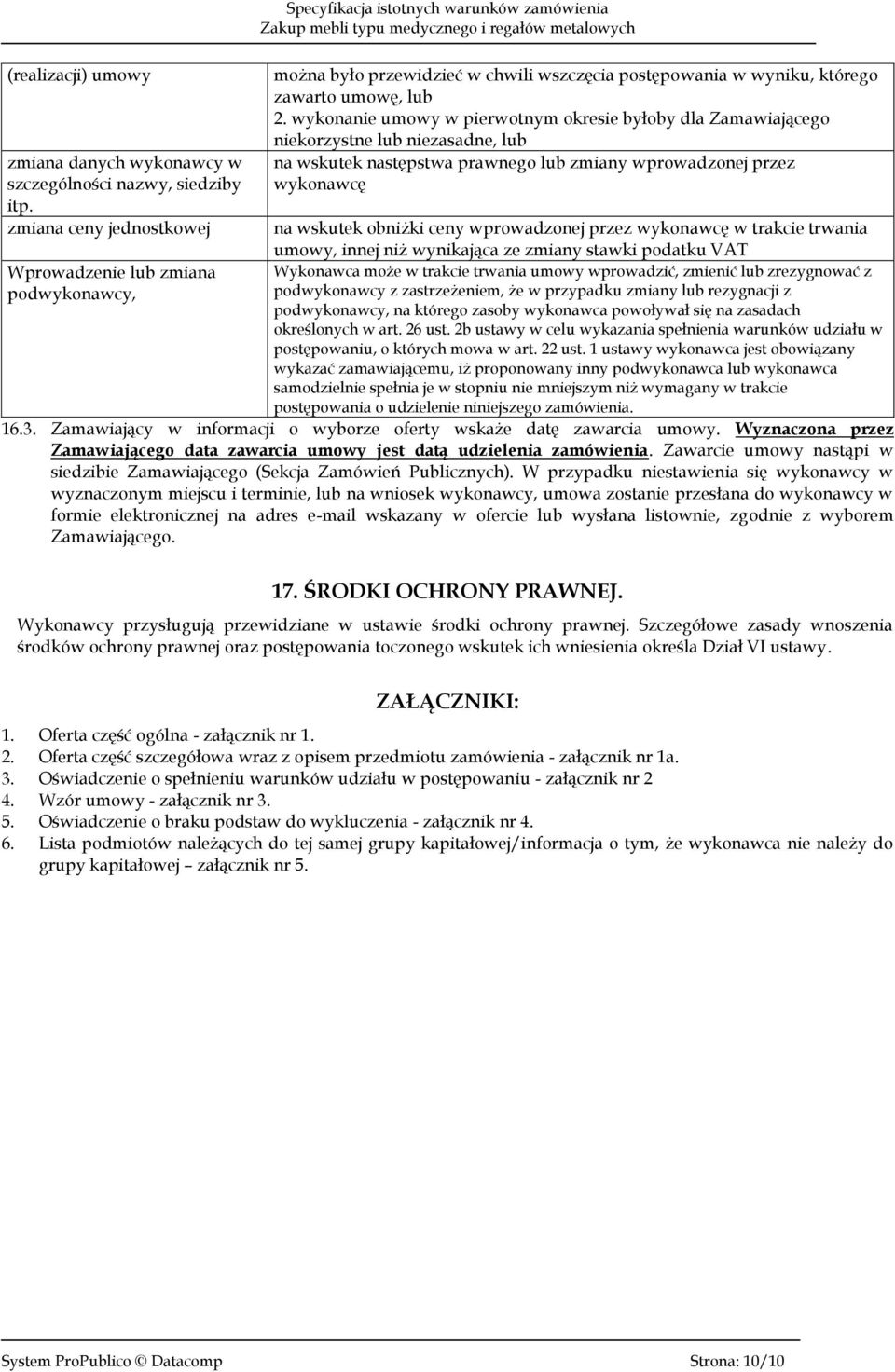 wprowadzonej przez wykonawcę w trakcie trwania umowy, innej niż wynikająca ze zmiany stawki podatku VAT Wprowadzenie lub zmiana Wykonawca może w trakcie trwania umowy wprowadzić, zmienić lub