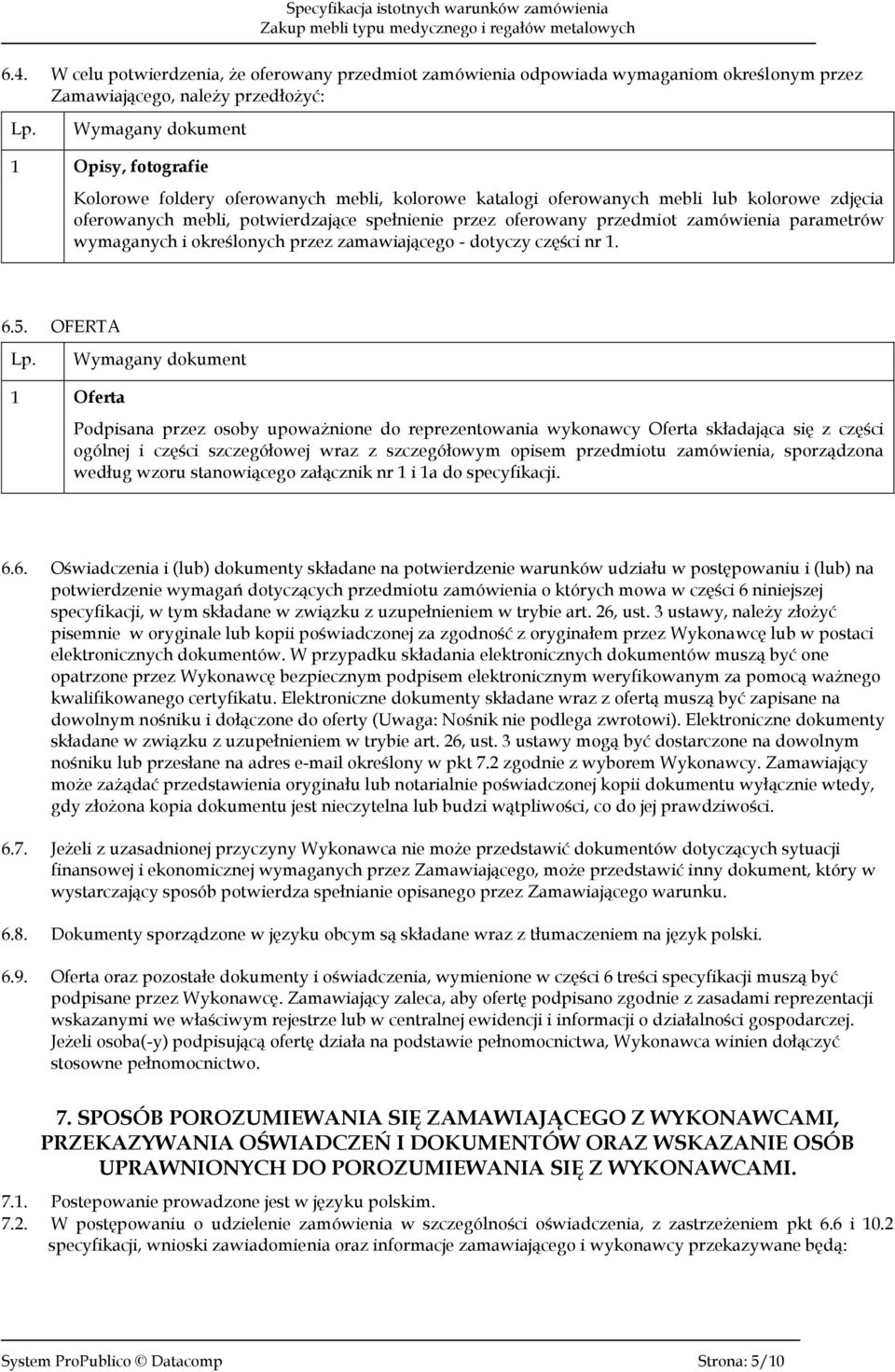 zamawiającego - dotyczy części nr 1. 6.5.