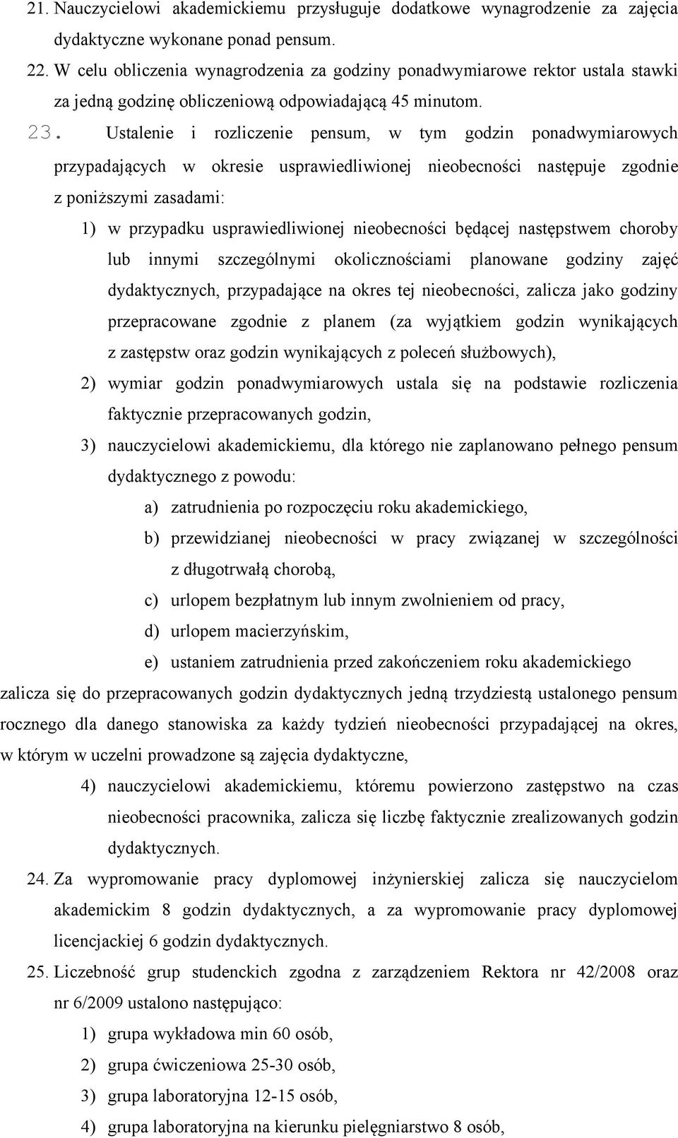 Ustalenie i rozliczenie pensum, w tym godzin ponadwymiarowych przypadających w okresie usprawiedliwionej nieobecności następuje zgodnie z poniższymi zasadami: 1) w przypadku usprawiedliwionej