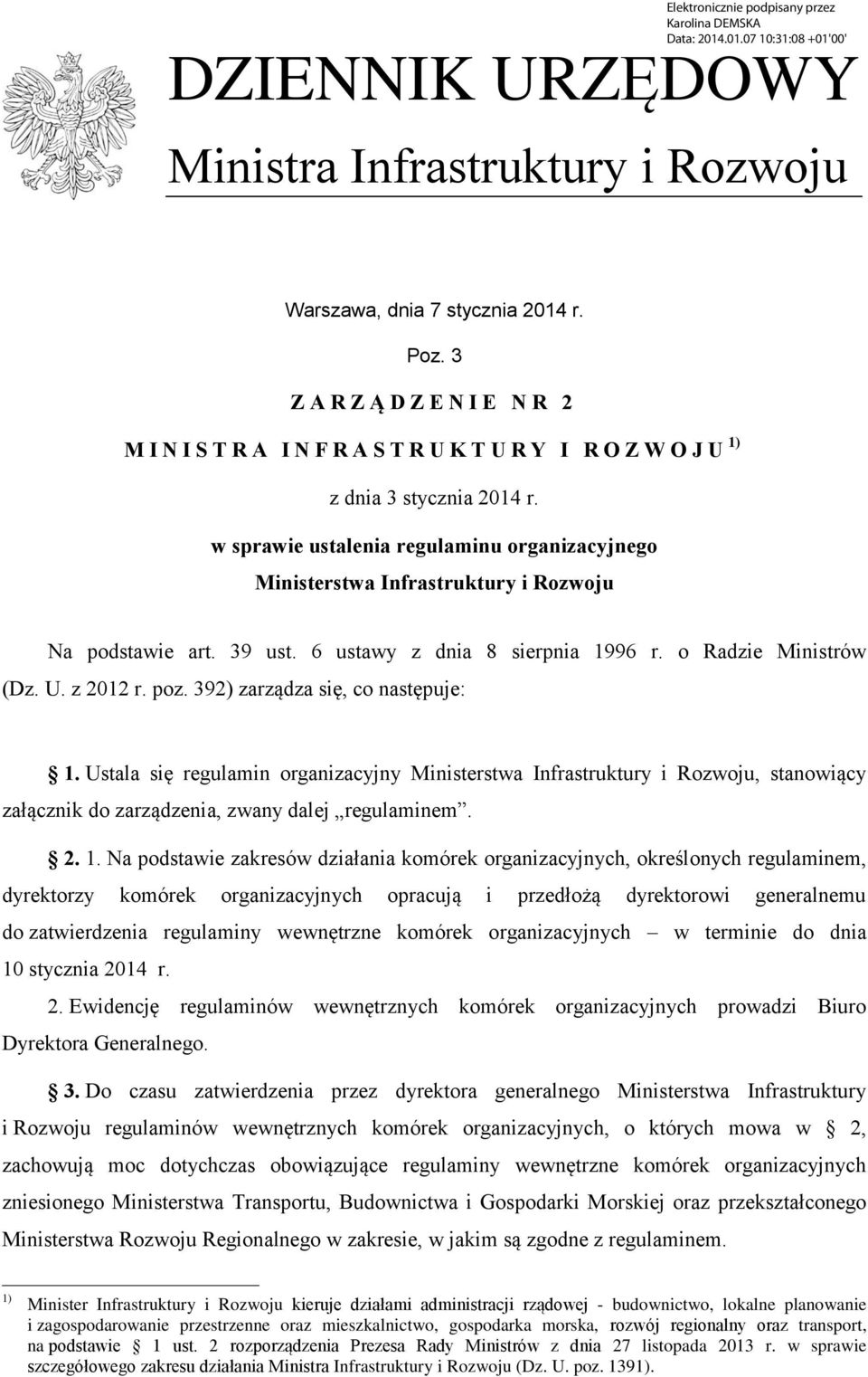 w sprawie ustalenia regulaminu organizacyjnego Ministerstwa Infrastruktury i Rozwoju Na podstawie art. 39 ust. 6 ustawy z dnia 8 sierpnia 1996 r. o Radzie Ministrów (Dz. U. z 2012 r. poz.