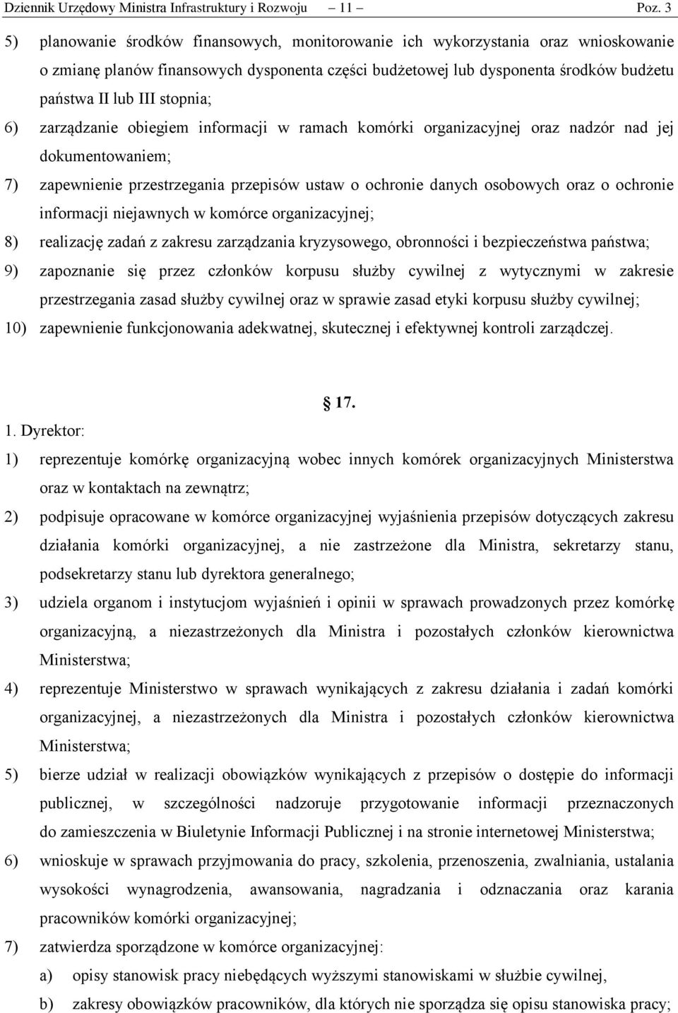 stopnia; 6) zarządzanie obiegiem informacji w ramach komórki organizacyjnej oraz nadzór nad jej dokumentowaniem; 7) zapewnienie przestrzegania przepisów ustaw o ochronie danych osobowych oraz o