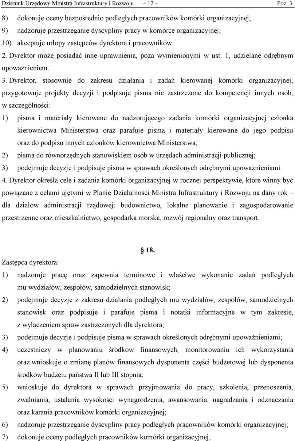 pracowników. 2. Dyrektor może posiadać inne uprawnienia, poza wymienionymi w ust. 1, udzielane odrębnym upoważnieniem. 3.