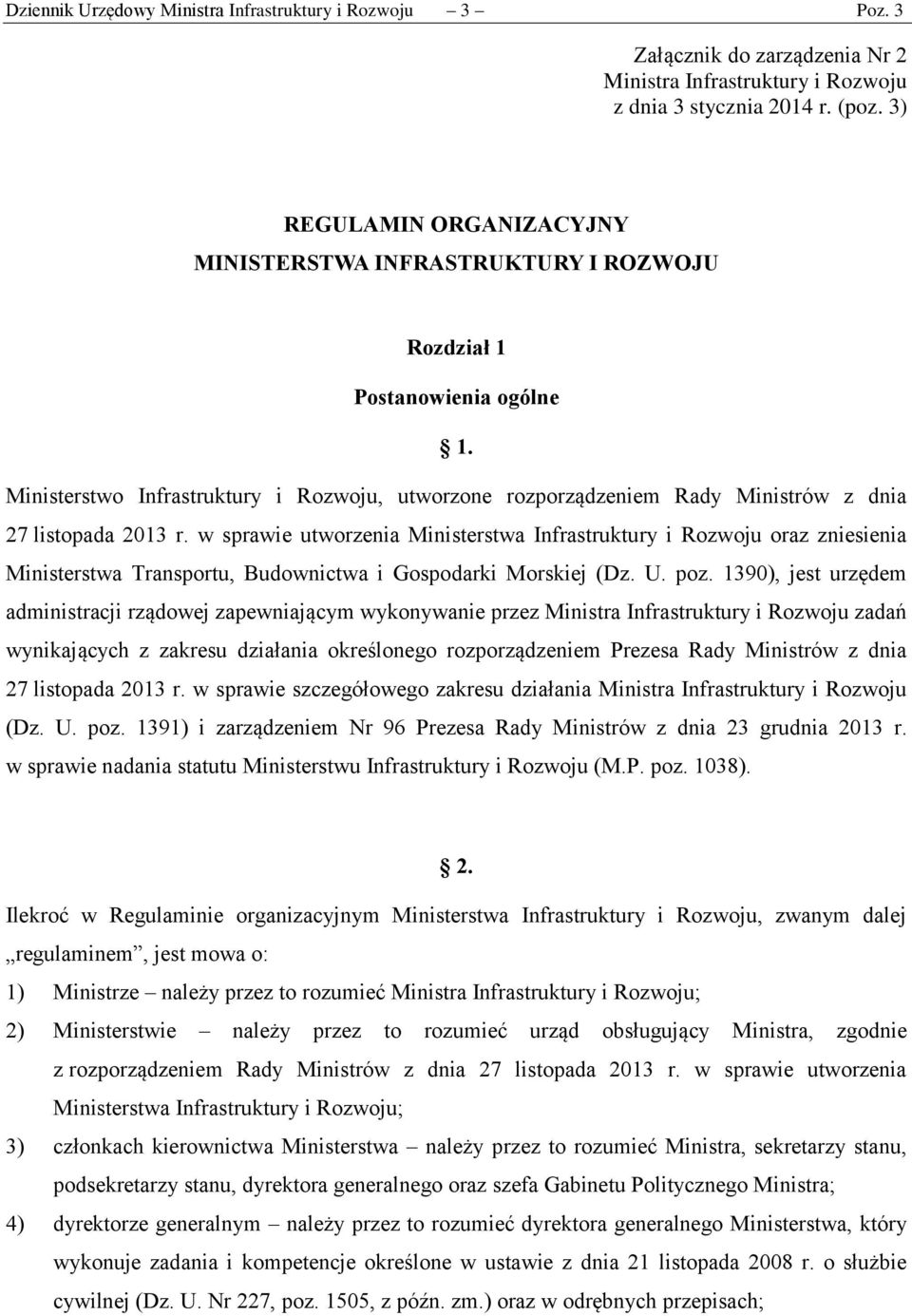Ministerstwo Infrastruktury i Rozwoju, utworzone rozporządzeniem Rady Ministrów z dnia 27 listopada 2013 r.