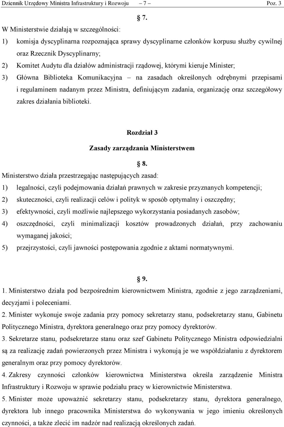 administracji rządowej, którymi kieruje Minister; 3) Główna Biblioteka Komunikacyjna na zasadach określonych odrębnymi przepisami i regulaminem nadanym przez Ministra, definiującym zadania,