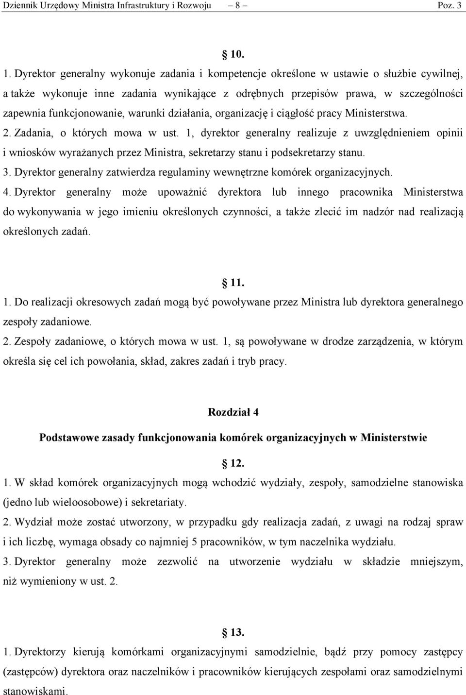 funkcjonowanie, warunki działania, organizację i ciągłość pracy Ministerstwa. 2. Zadania, o których mowa w ust.