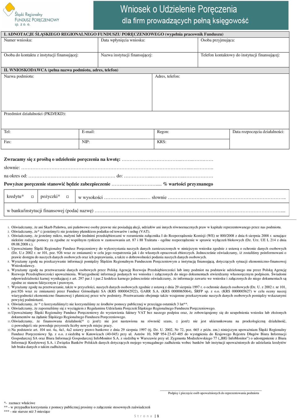 WNIOSKODAWCA (pełna nazwa podmiotu, adres, telefon) Nazwa podmiotu: Adres, telefon: Przedmiot działalności (PKD/EKD): Tel: E-mail: Regon: Data rozpoczęcia działalności: Fax: NIP: KRS: Zwracamy się z