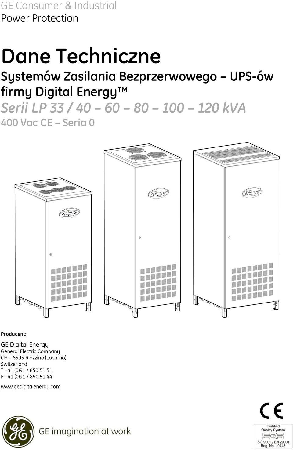 kva 400 Vac CE Seria 0 LPS33_040_UPS_GE_01 LPS33_060-080_UPS_GE_01 LPS33_100-120_UPS_GE_01 Producent: GE Digital Energy