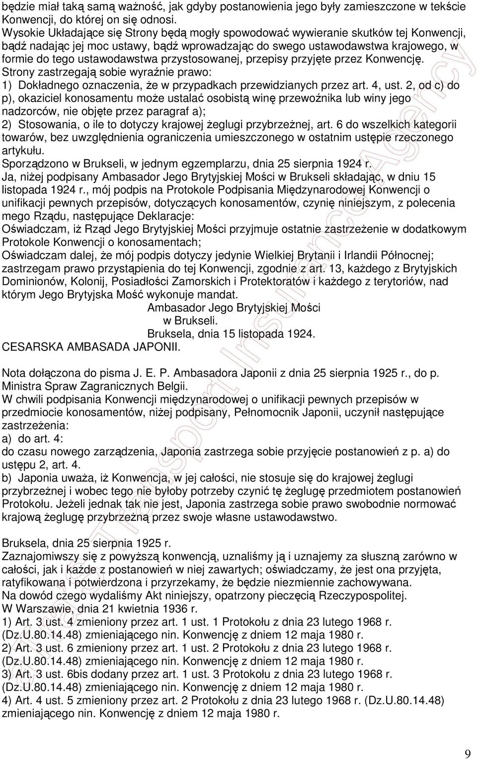 przystosowanej, przepisy przyjęte przez Konwencję. Strony zastrzegają sobie wyraźnie prawo: 1) Dokładnego oznaczenia, Ŝe w przypadkach przewidzianych przez art. 4, ust.