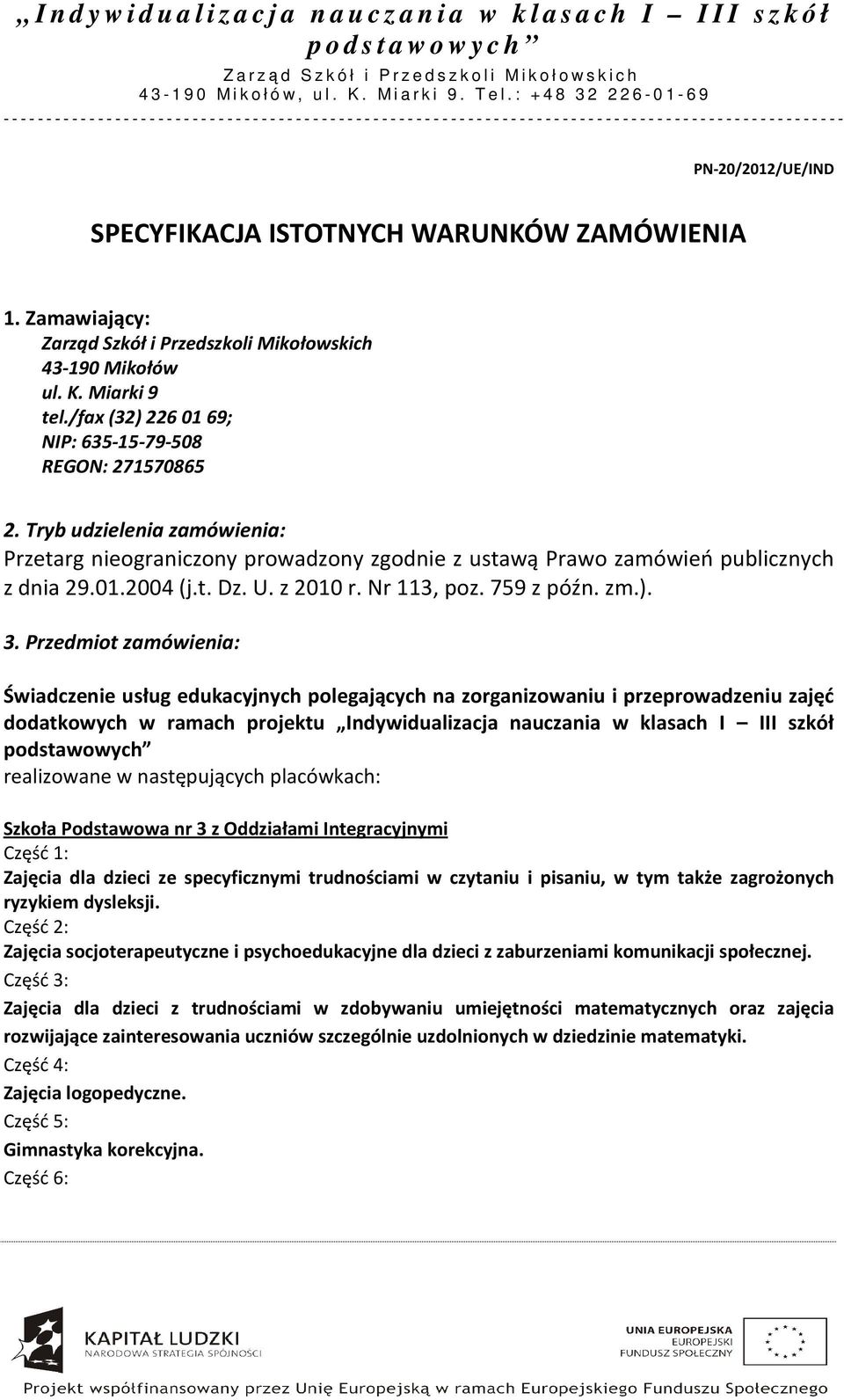 z 2010 r. Nr 113, poz. 759 z późn. zm.). 3.