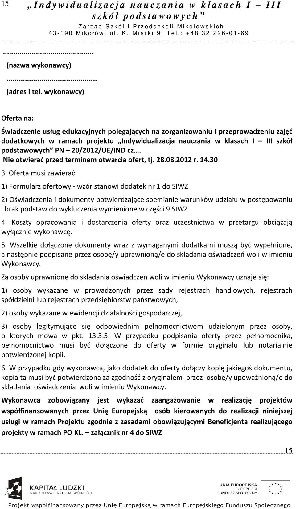 PN 20/2012/UE/IND cz. Nie otwierać przed terminem otwarcia ofert, tj. 28.08.2012 r. 14.30 3.