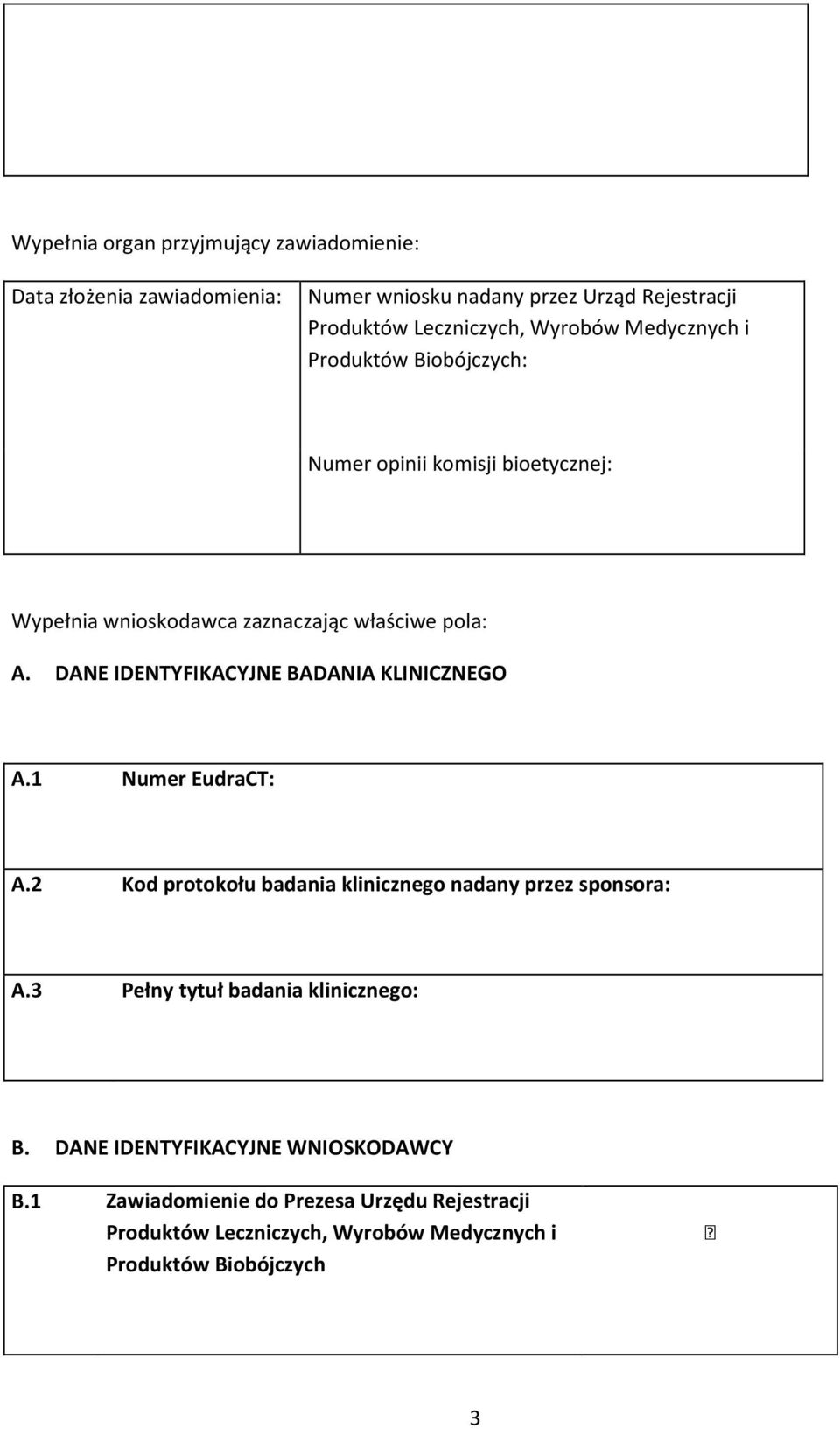 DANE IDENTYFIKACYJNE BADANIA KLINICZNEGO A.1 Numer EudraCT: A.2 Kod protokołu badania klinicznego nadany przez sponsora: A.