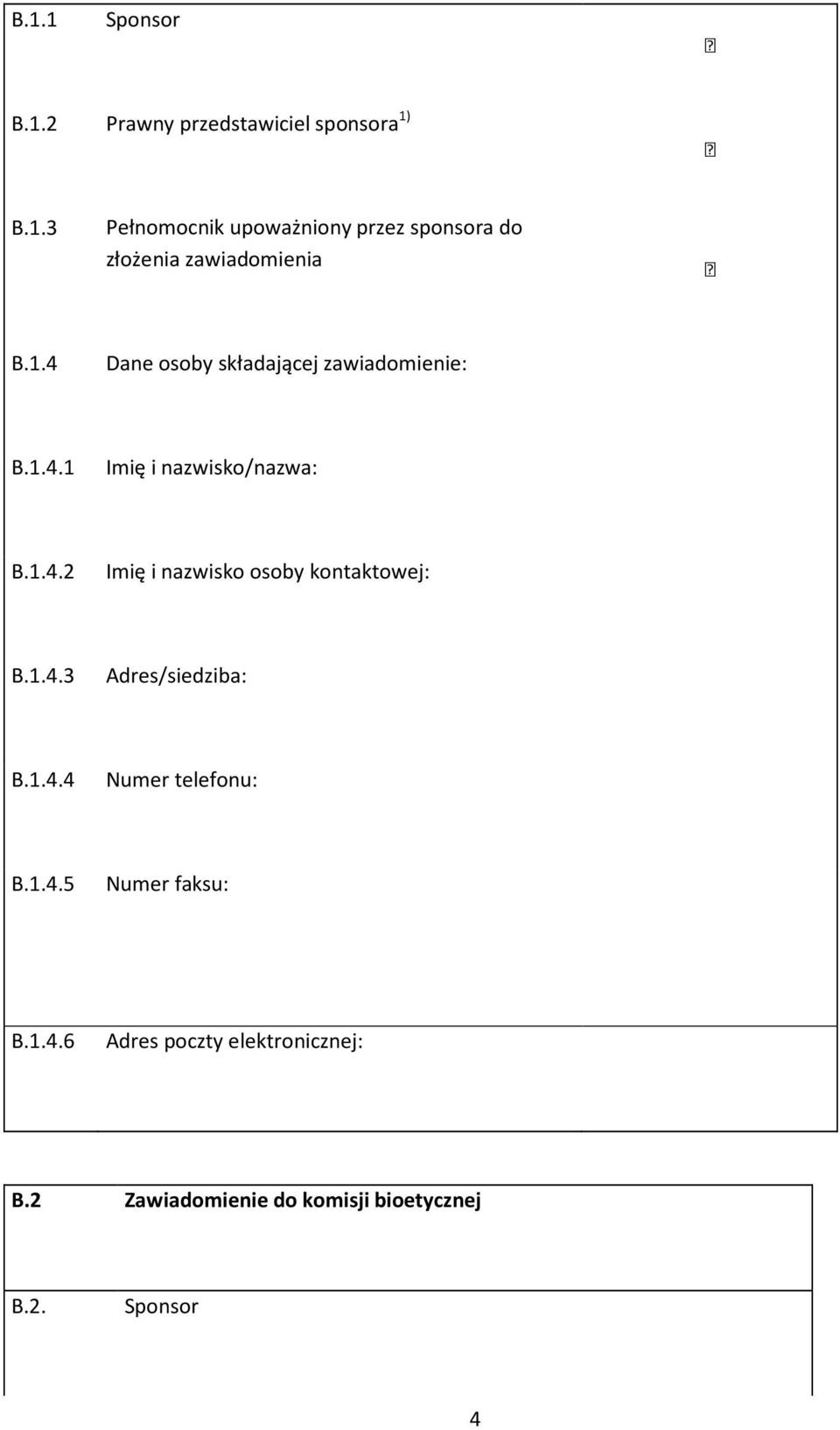 1.4.3 Adres/siedziba: B.1.4.4 Numer telefonu: B.1.4.5 Numer faksu: B.1.4.6 Adres poczty elektronicznej: B.