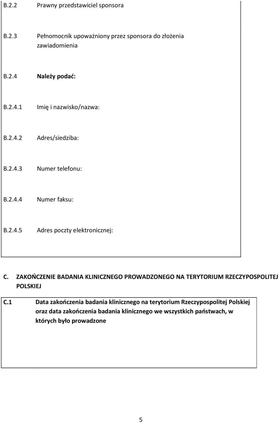 ZAKOŃCZENIE BADANIA KLINICZNEGO PROWADZONEGO NA TERYTORIUM RZECZYPOSPOLITEJ POLSKIEJ C.