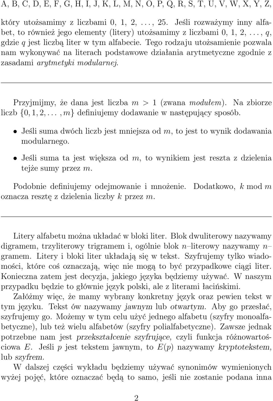 Tego rodzaju utożsamienie pozwala nam wykonywać na literach podstawowe działania arytmetyczne zgodnie z zasadami arytmetyki modularnej. Przyjmijmy, że dana jest liczba m > 1 (zwana modułem).