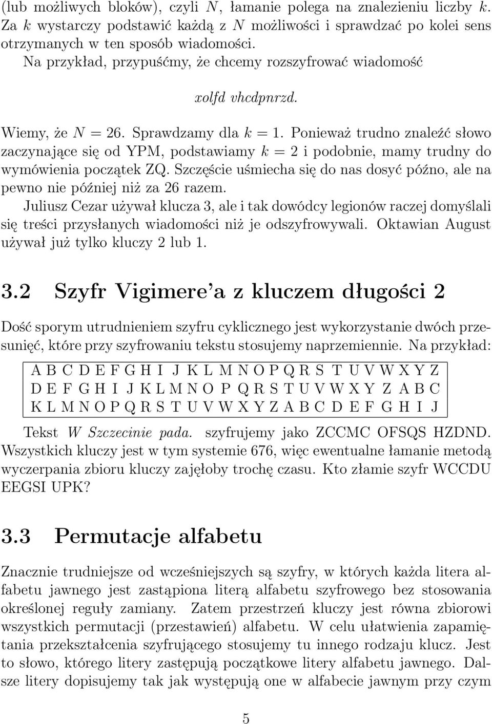 Ponieważ trudno znaleźć słowo zaczynające się od YPM, podstawiamy k = 2 i podobnie, mamy trudny do wymówienia początek ZQ.