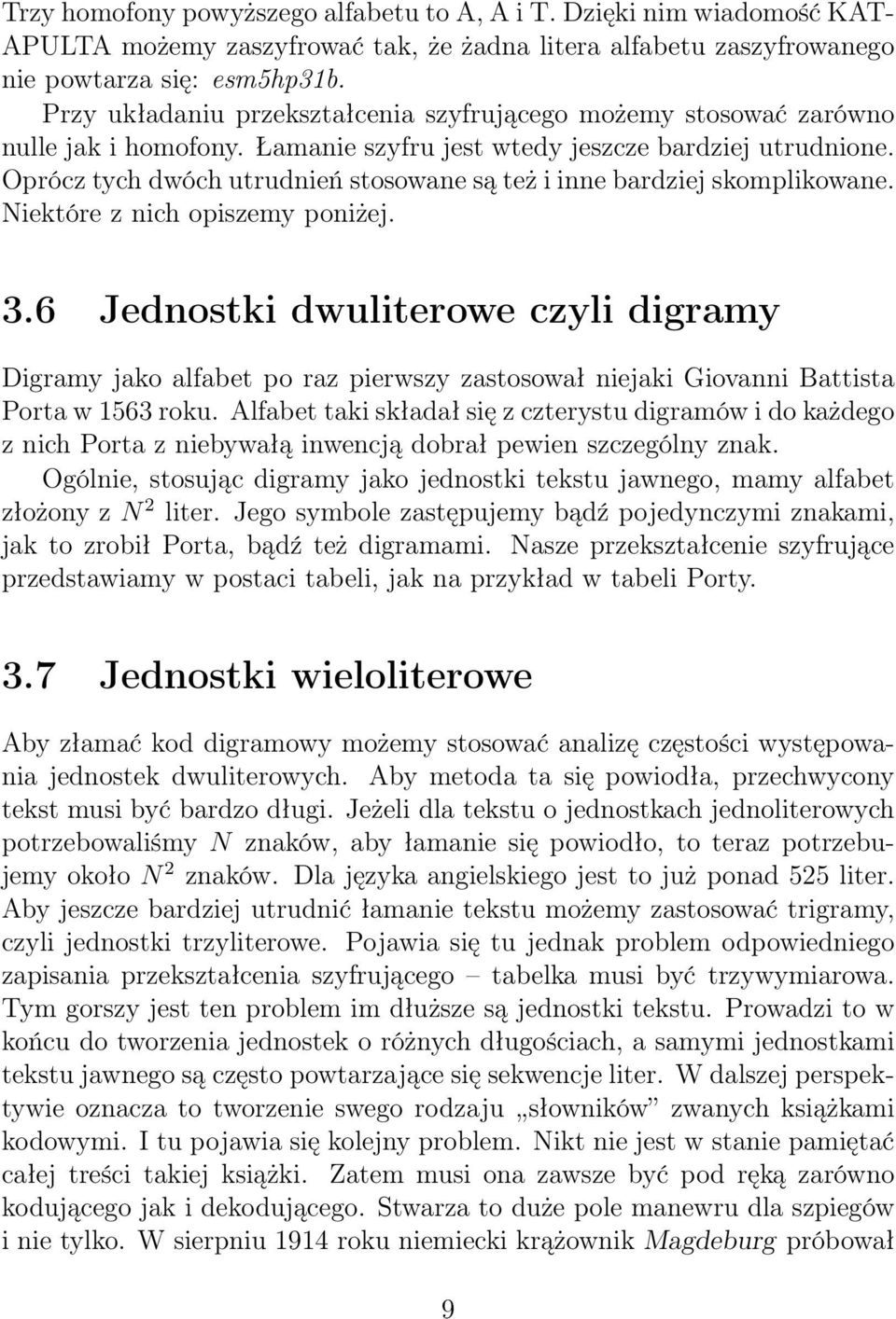 Oprócz tych dwóch utrudnień stosowane są też i inne bardziej skomplikowane. Niektóre z nich opiszemy poniżej. 3.