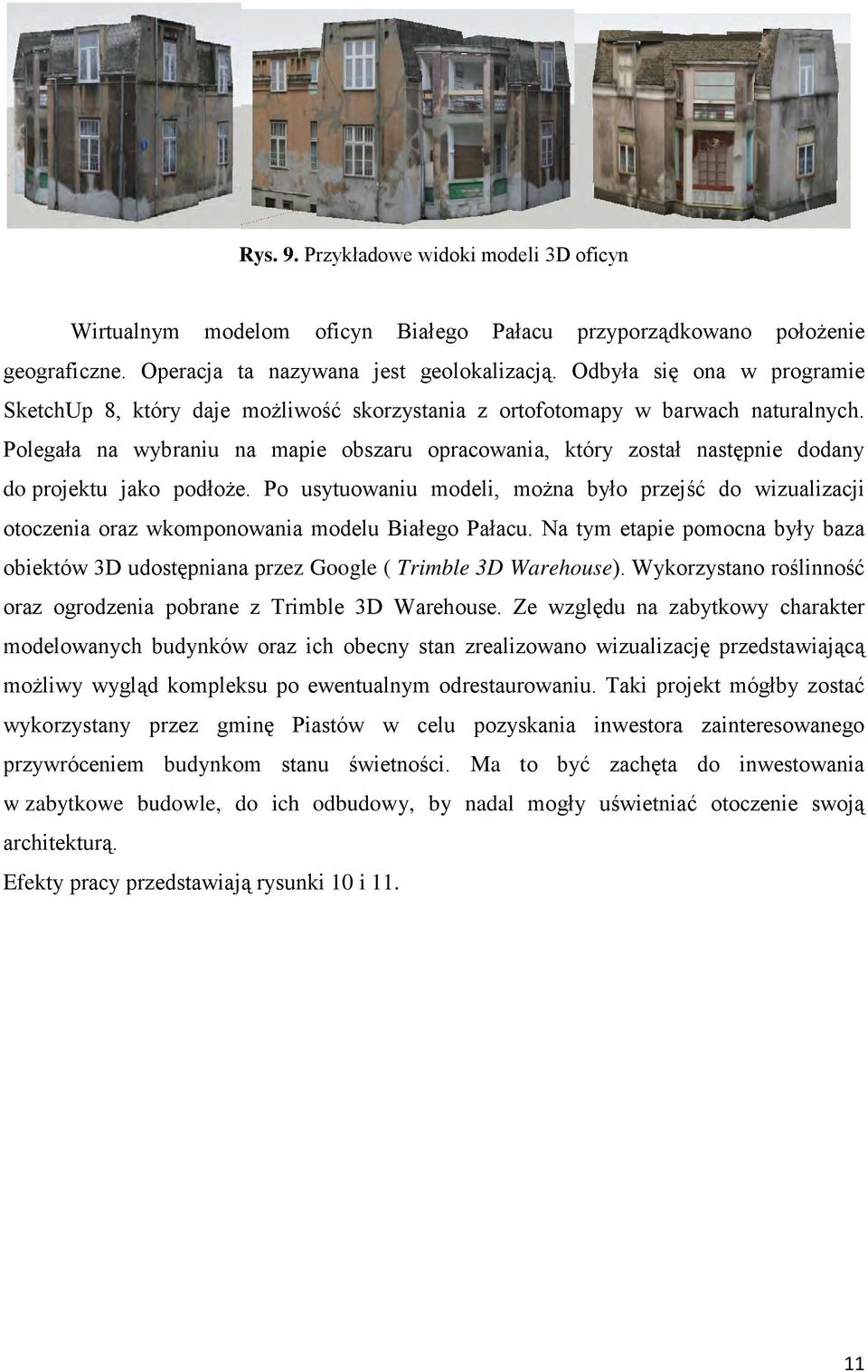 Polegała na wybraniu na mapie obszaru opracowania, który został następnie dodany do projektu jako podłoże.