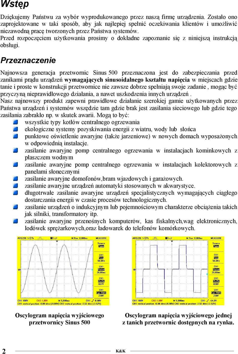 Przed rozpoczęciem użytkowania prosimy o dokładne zapoznanie się z niniejszą instrukcją obsługi.