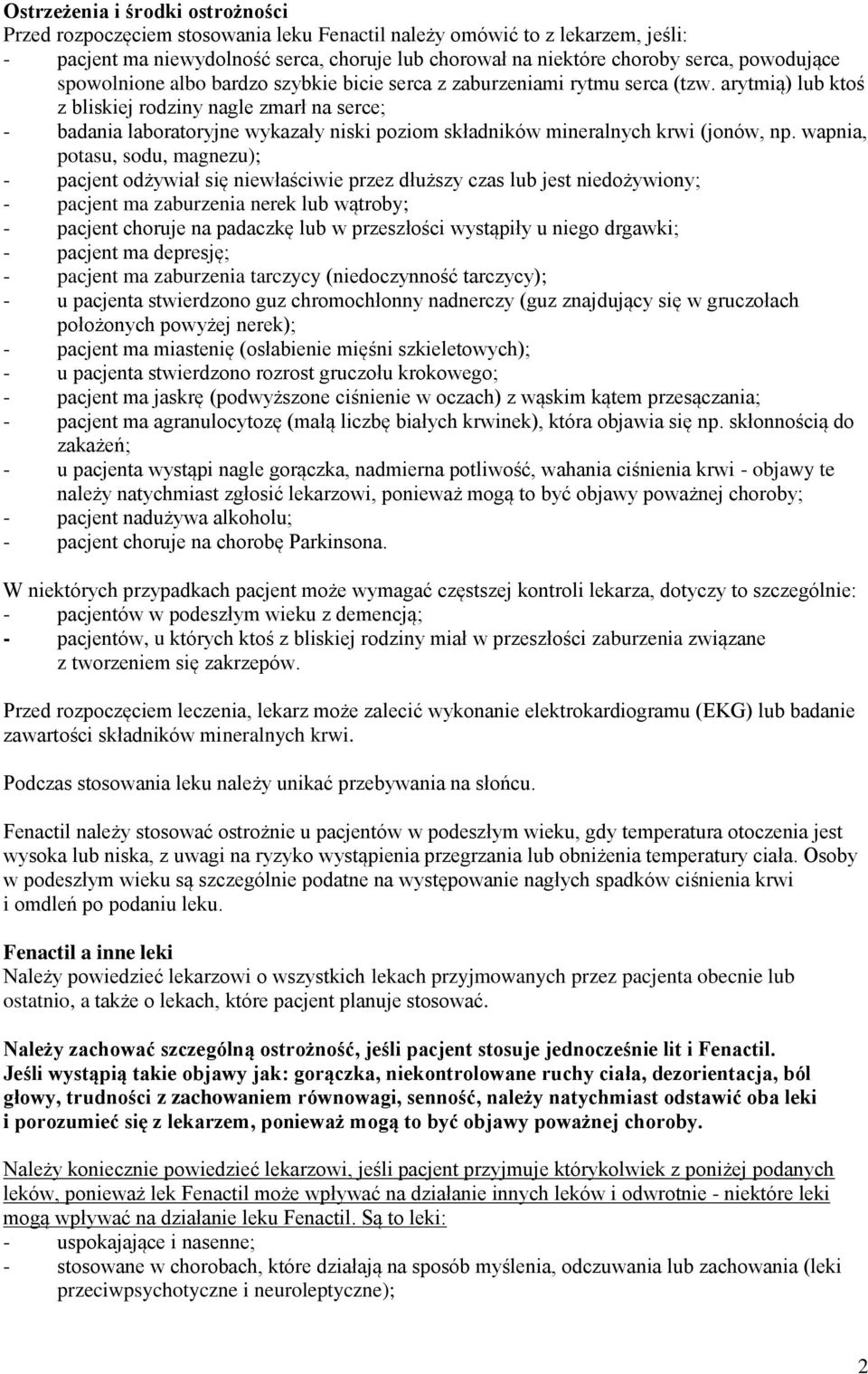 arytmią) lub ktoś z bliskiej rodziny nagle zmarł na serce; - badania laboratoryjne wykazały niski poziom składników mineralnych krwi (jonów, np.