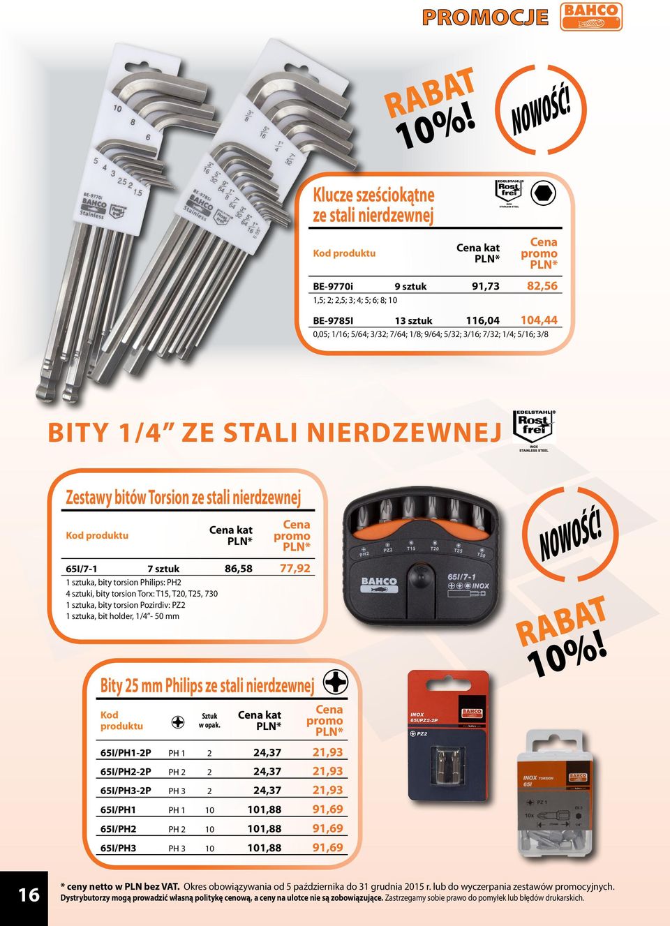 kat 65I/7-1 7 sztuk 86,58 77,92 1 sztuka, bity torsion Philips: PH2 4 sztuki, bity torsion Torx: T15, T20, T25, 730 1 sztuka, bity torsion Pozirdiv: PZ2 1 sztuka, bit holder, 1/4-50 65I/PH1-2P PH 1 2