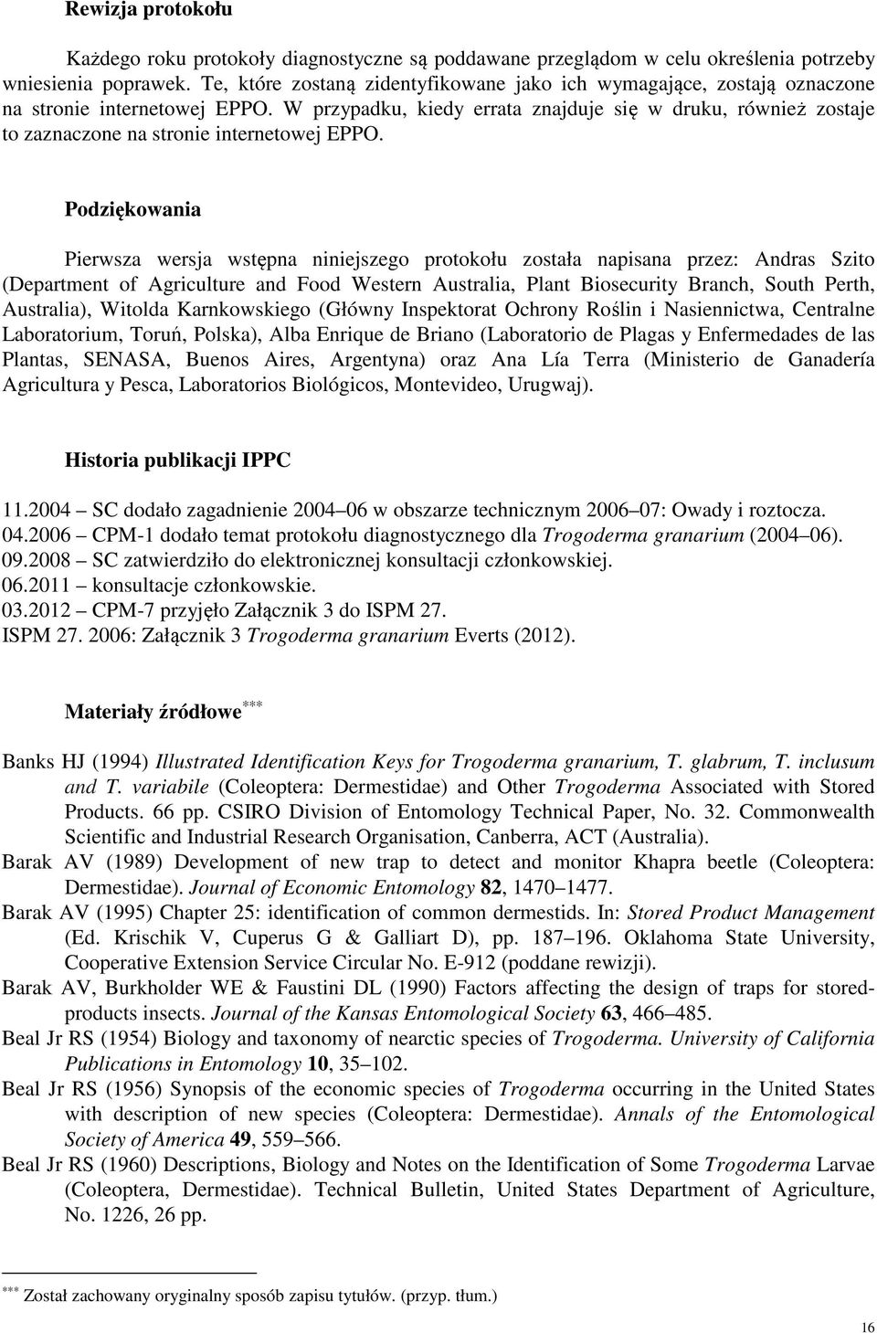 W przypadku, kiedy errata znajduje się w druku, również zostaje to zaznaczone na stronie internetowej EPPO.