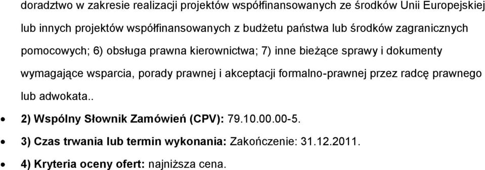 sprawy i dokumenty wymagające wsparcia, porady prawnej i akceptacji formalno-prawnej przez radcę prawnego lub adwokata.