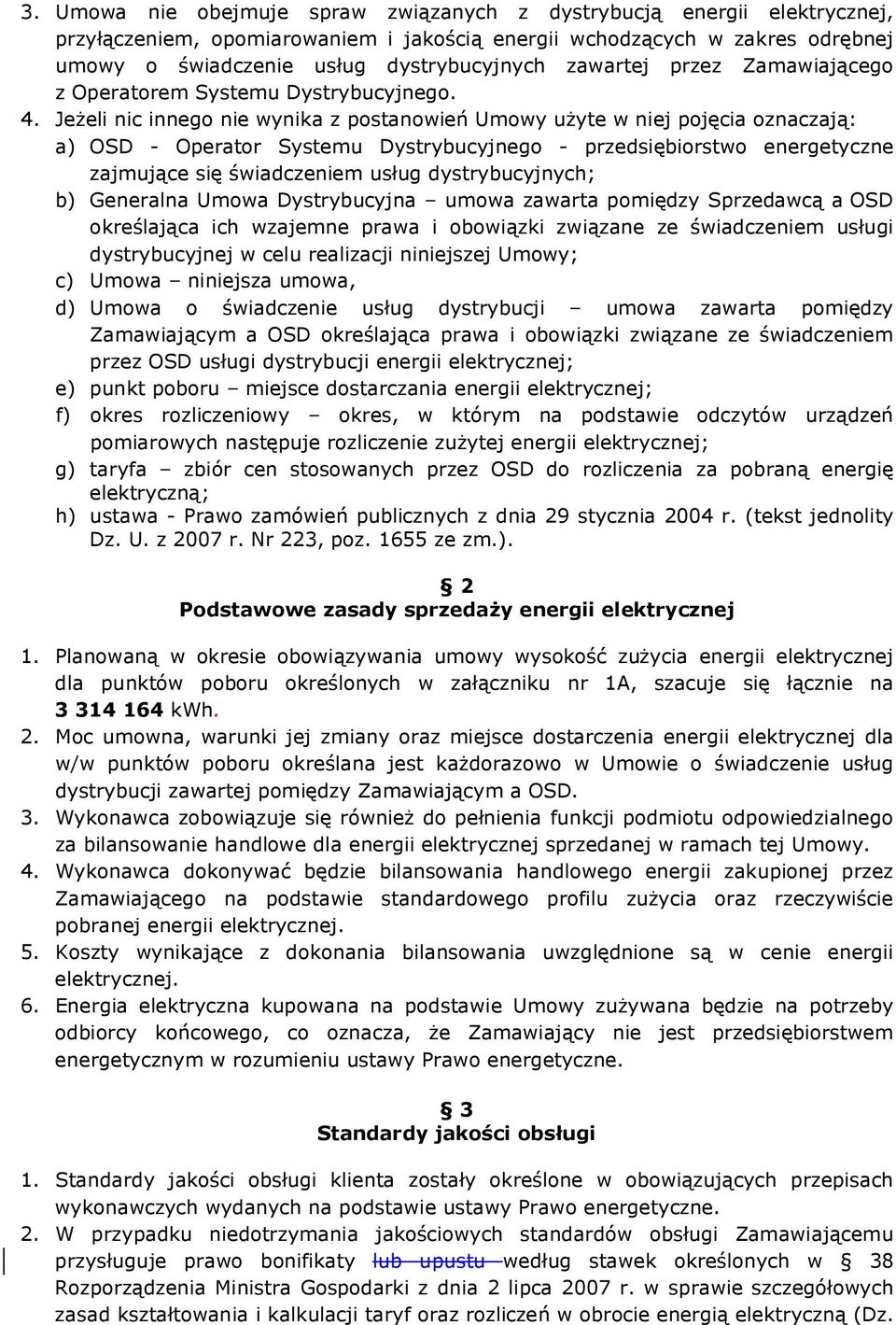 Jeżeli nic innego nie wynika z postanowień Umowy użyte w niej pojęcia oznaczają: a) OSD - Operator Systemu Dystrybucyjnego - przedsiębiorstwo energetyczne zajmujące się świadczeniem usług