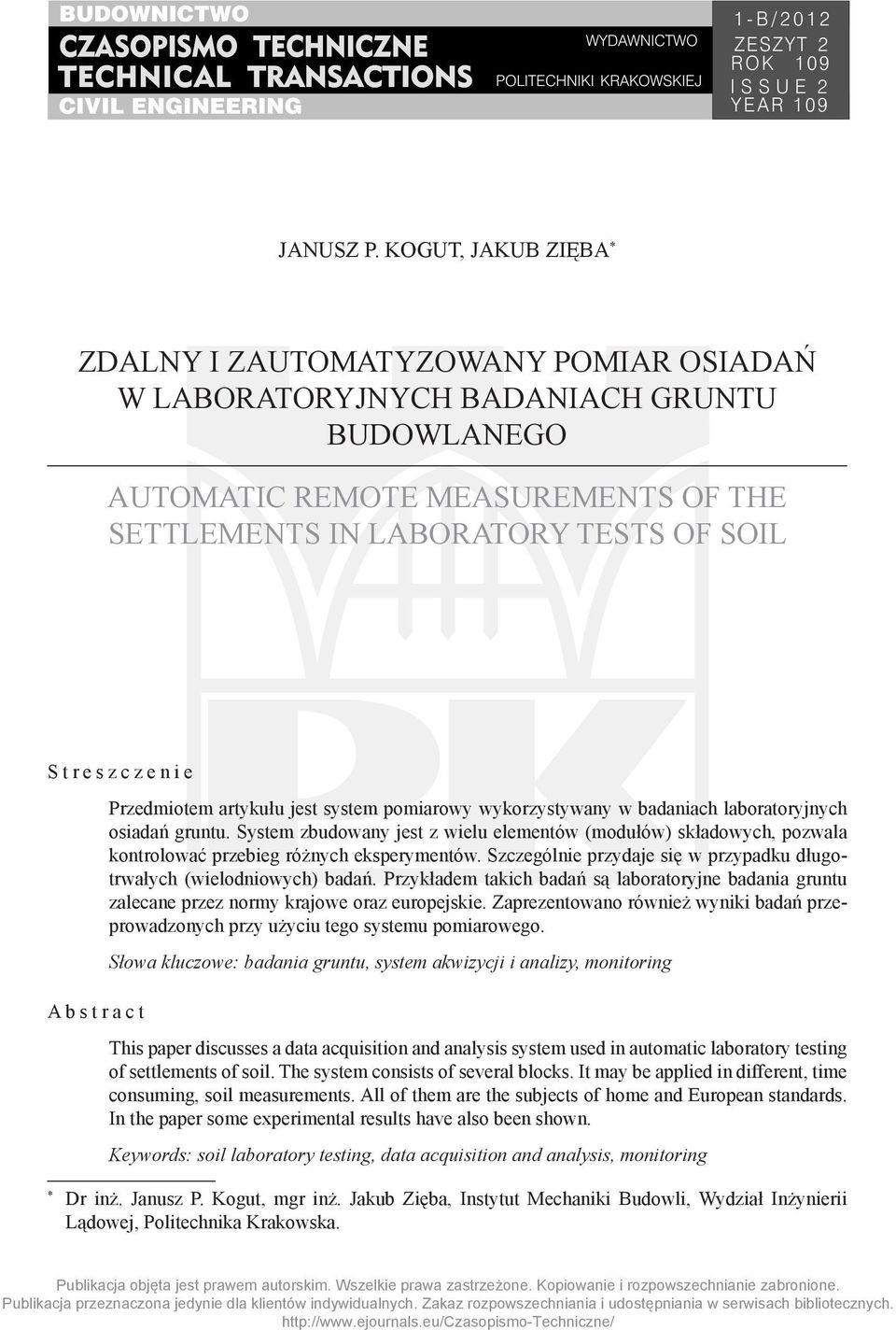 Abstract Przedmiotem artykułu jest system pomiarowy wykorzystywany w badaniach laboratoryjnych osiadań gruntu.