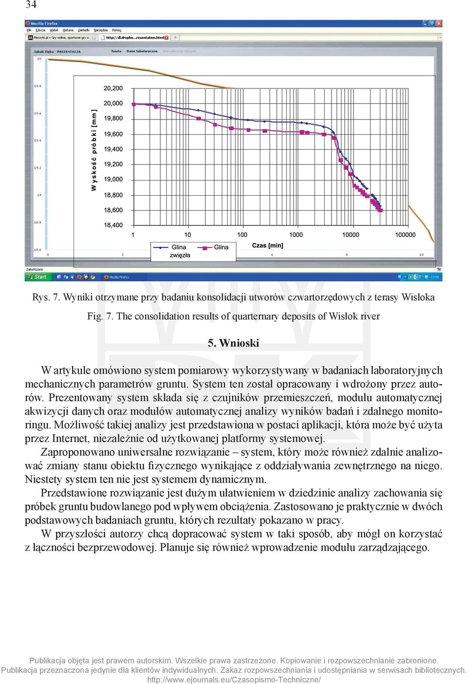 Prezentowany system składa się z czujników przemieszczeń, modułu automatycznej akwizycji danych oraz modułów automatycznej analizy wyników badań i zdalnego monitoringu.