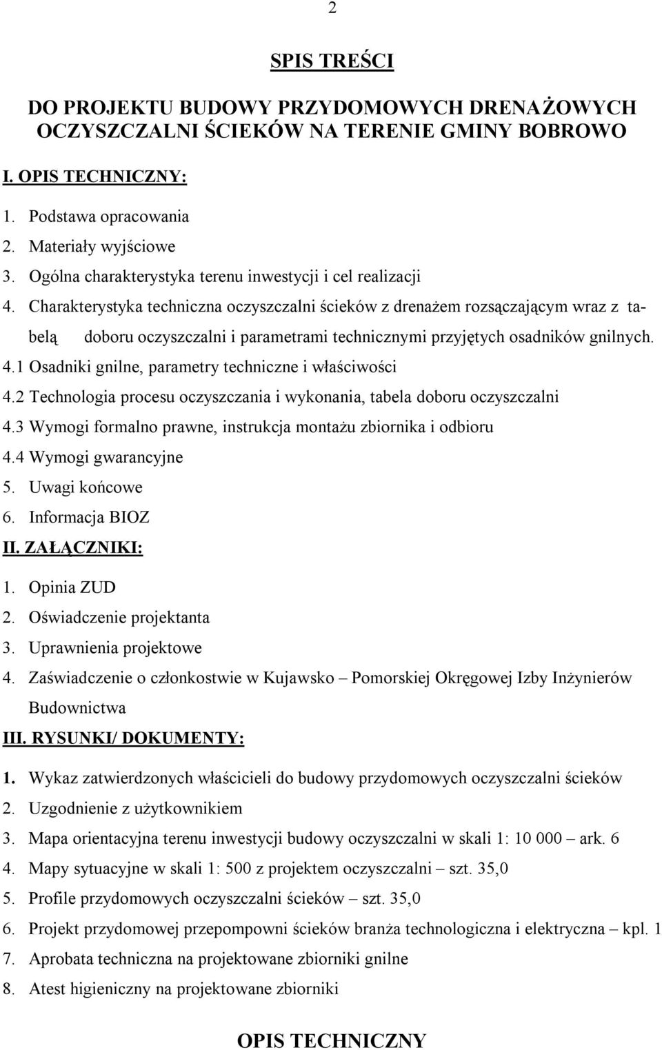 Charakterystyka techniczna oczyszczalni ścieków z drenażem rozsączającym wraz z tabelą doboru oczyszczalni i parametrami technicznymi przyjętych osadników gnilnych. 4.