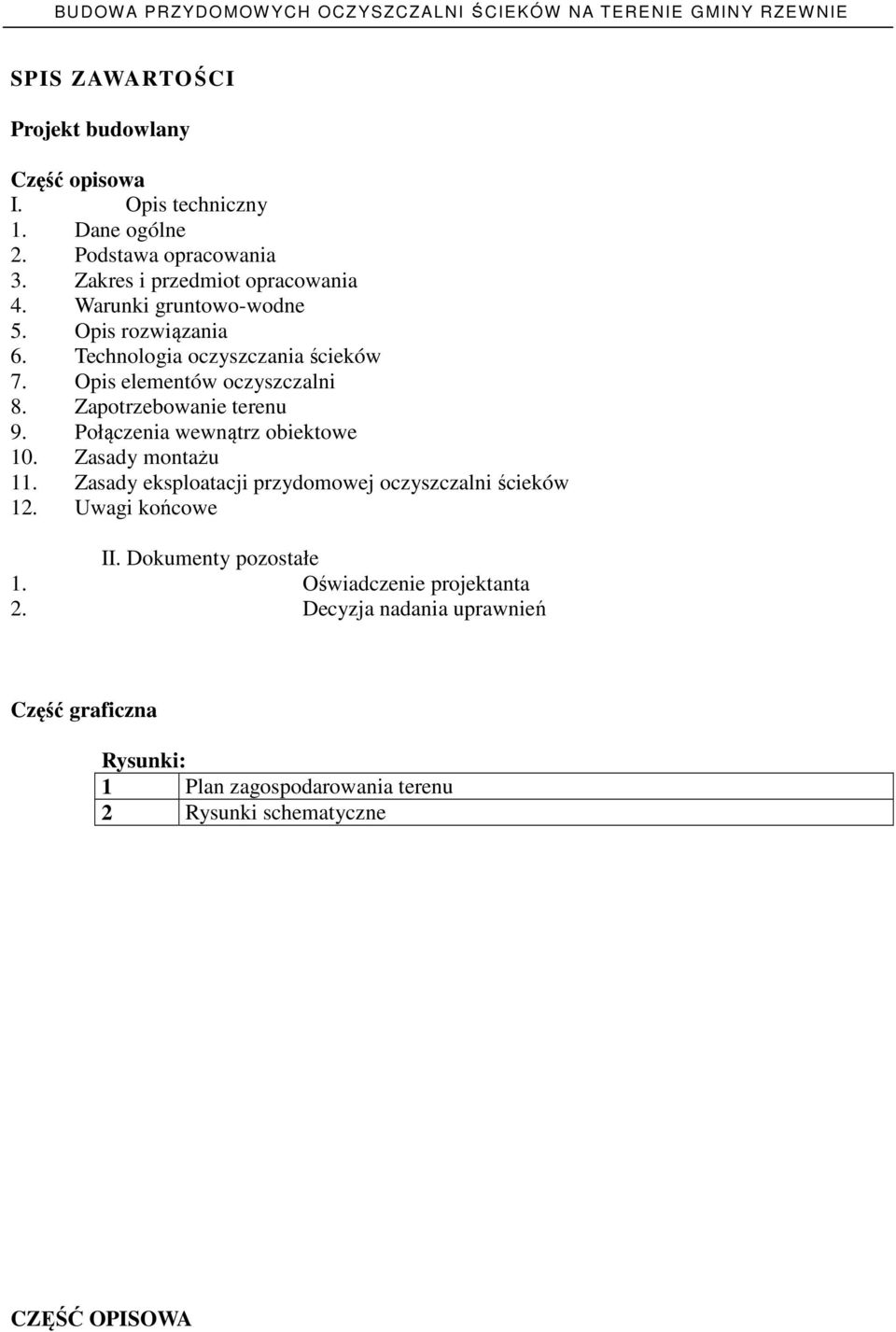 Połączenia wewnątrz obiektowe 10. Zasady montażu 11. Zasady eksploatacji przydomowej oczyszczalni ścieków 12. Uwagi końcowe II.