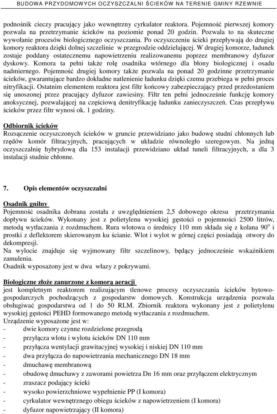W drugiej komorze, ładunek zostaje poddany ostatecznemu napowietrzeniu realizowanemu poprzez membranowy dyfuzor dyskowy.