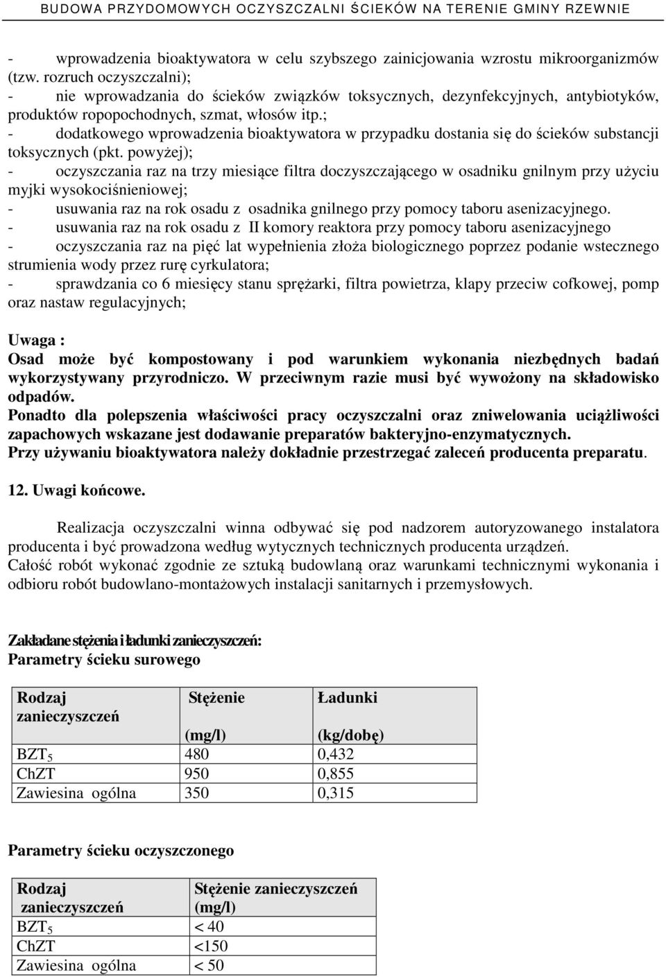 ; - dodatkowego wprowadzenia bioaktywatora w przypadku dostania się do ścieków substancji toksycznych (pkt.