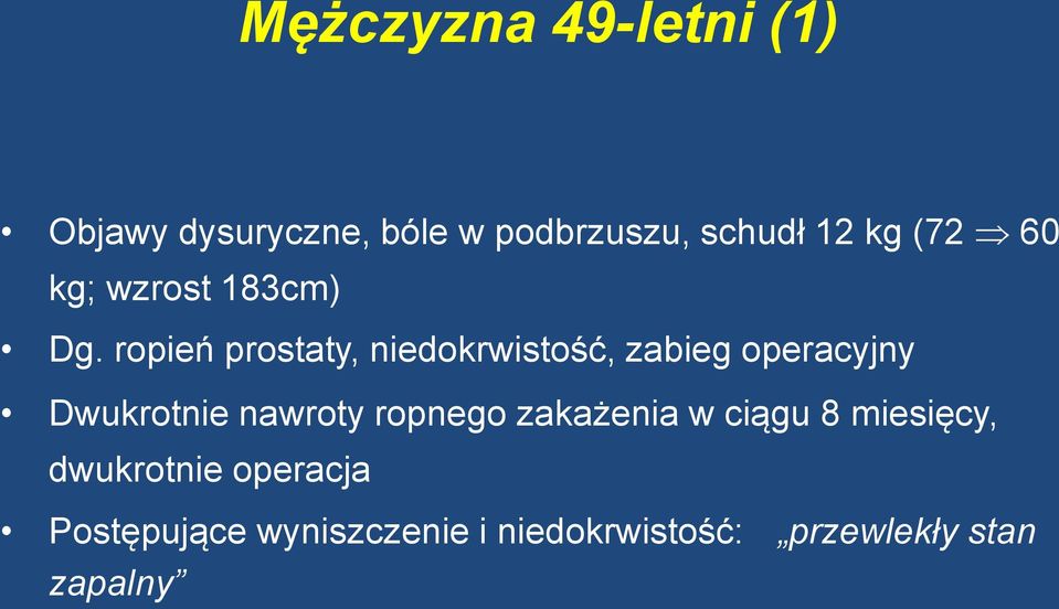 ropień prostaty, niedokrwistość, zabieg operacyjny Dwukrotnie nawroty