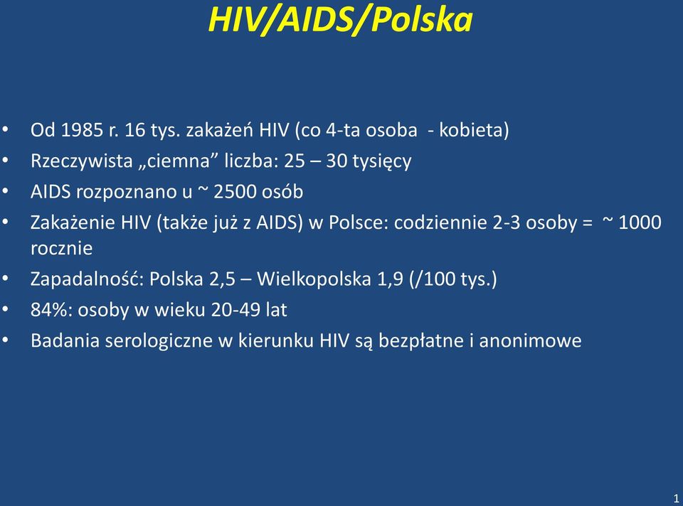 rozpoznano u ~ 2500 osób Zakażenie HIV (także już z AIDS) w Polsce: codziennie 2-3 osoby = ~