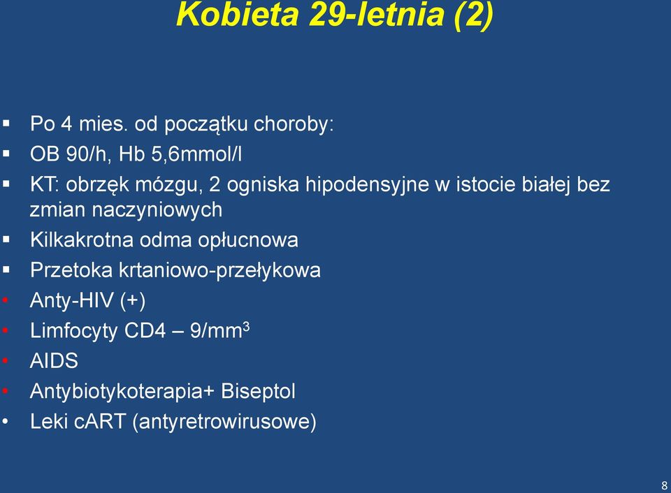 hipodensyjne w istocie białej bez zmian naczyniowych Kilkakrotna odma