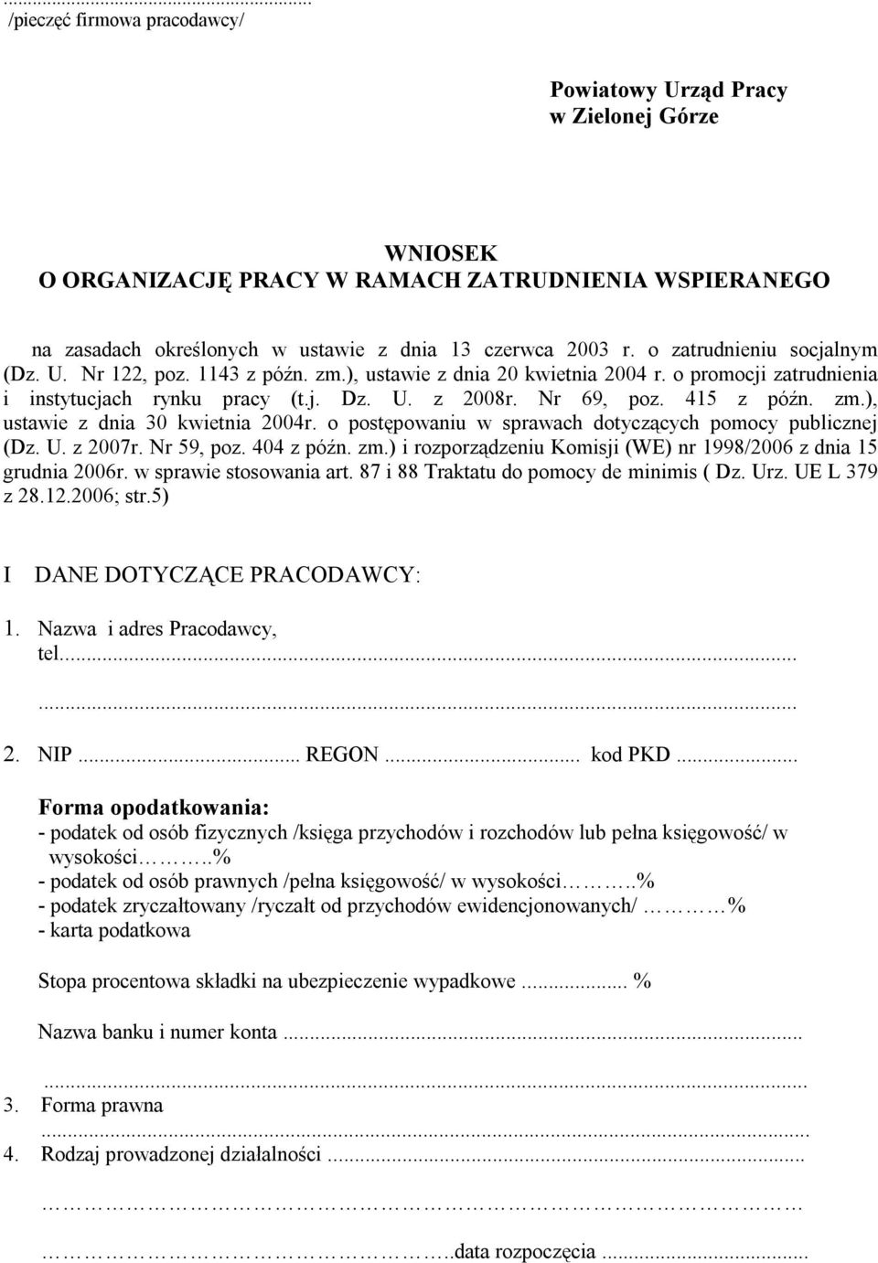 o postępowaniu w sprawach dotyczących pomocy publicznej (Dz. U. z 2007r. Nr 59, poz. 404 z późn. zm.) i rozporządzeniu Komisji (WE) nr 1998/2006 z dnia 15 grudnia 2006r. w sprawie stosowania art.